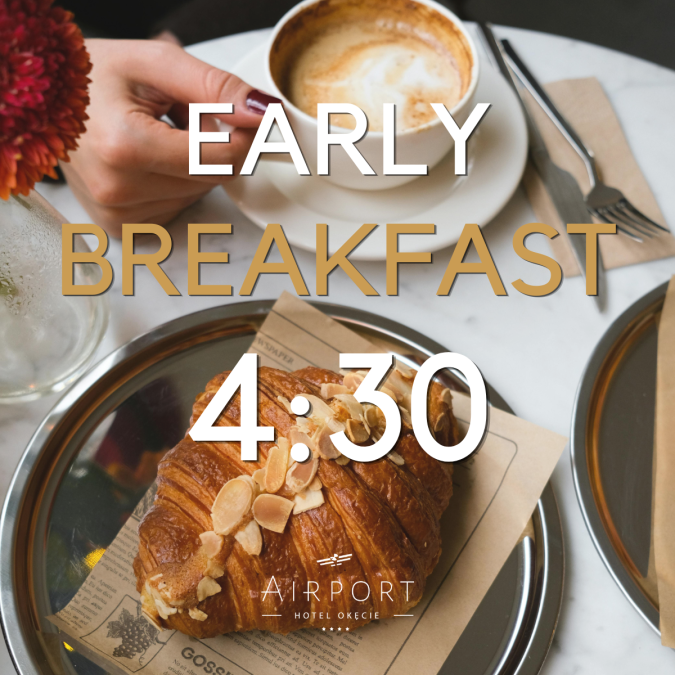 Early Breakfast w Airport Hotel Okęcie! Śniadanie od 4:30 dla podróżujących o świcie