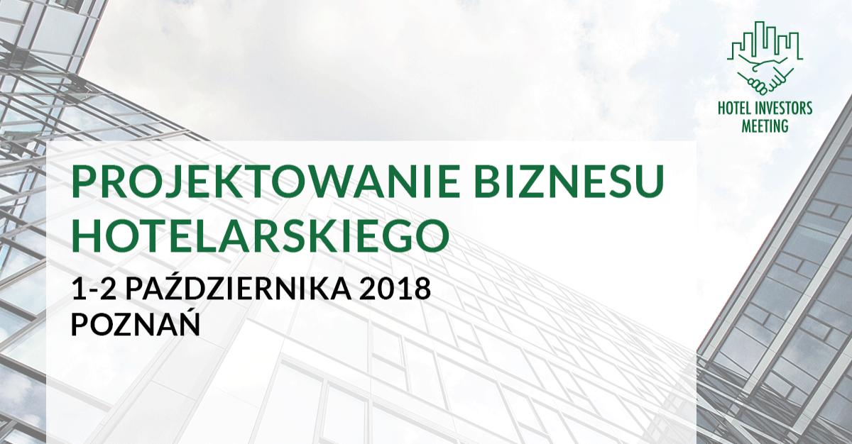 Dwa dni konferencji Hotel Investors Meeting Poznań 2018 już niedługo w Poznaniu!