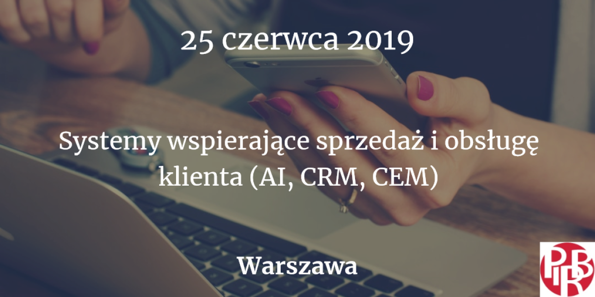 Konferencja "Systemy wspierające sprzedaż i obsługę klienta (AI, CRM, CEM)"